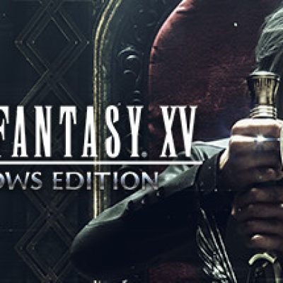 FINAL FANTASY XV WINDOWS EDITION